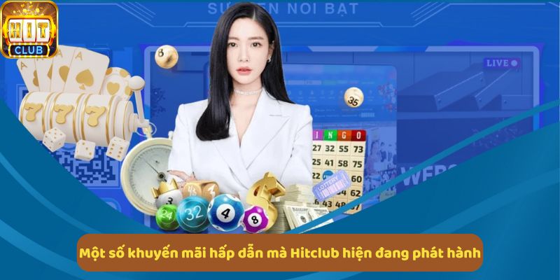 Một số khuyến mãi hấp dẫn tại Hitclub dành cho người chơi mới, hội viên lâu năm